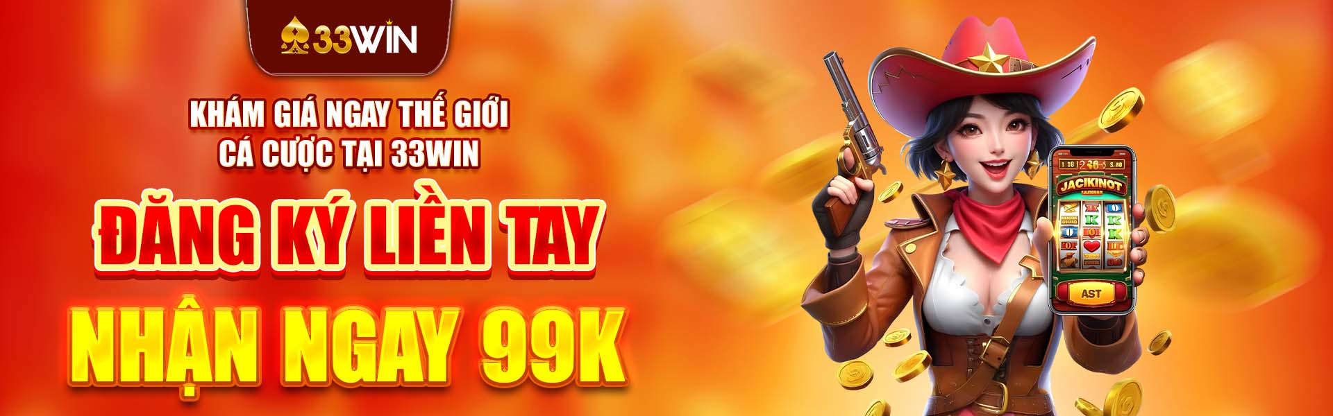 33Win - Đăng Ký liền tay nhận ngay 99K cho tân thủ