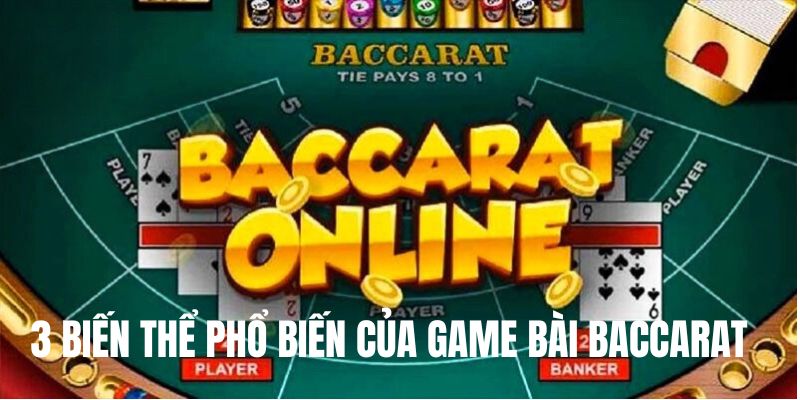 3 biến thể phổ biến của game bài baccarat 