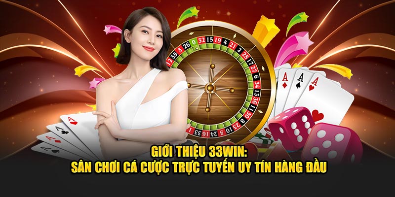 Điểm danh một số trò chơi giải trí cực đỉnh có mặt trên nền tảng giới thiệu 33Win