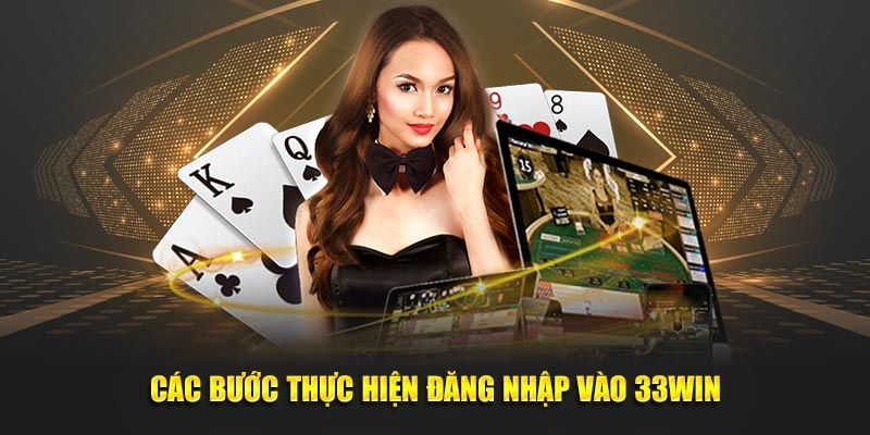 Những bước thực hiện đăng nhập 33win đơn giản và dễ hiểu