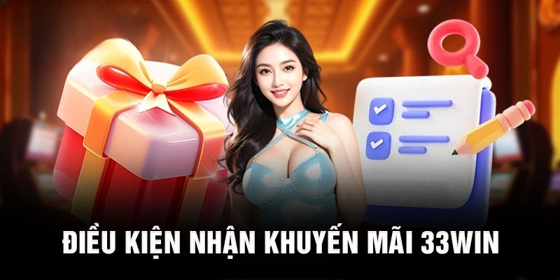 Người chơi cần tuân thủ những điều khoản của khuyến mãi 33win