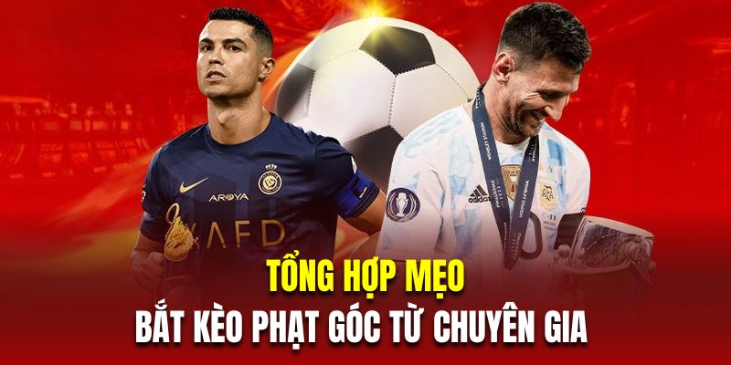 Tổng hợp những mẹo bắt kèo phạt góc từ chuyên gia