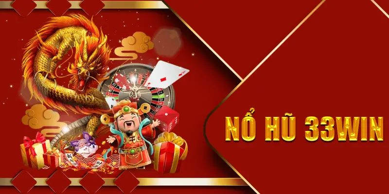 Nổ hũ 33WIN - trải nghiệm game slot đỉnh cao