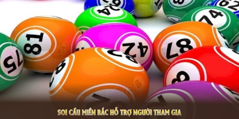 Soi cầu miền Bắc hỗ trợ người tham gia phân tích quy luật