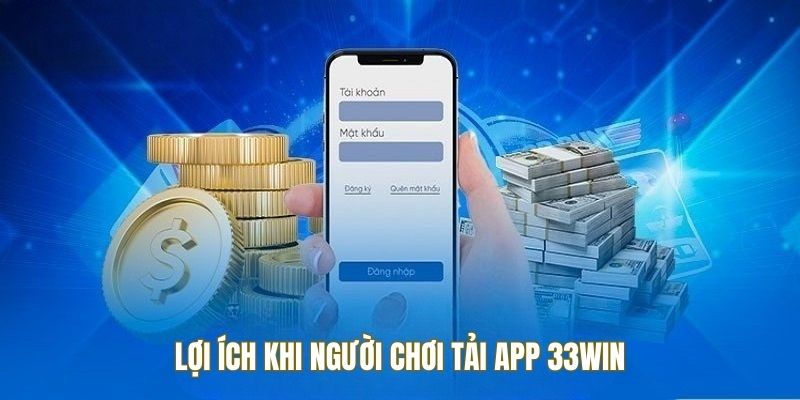 Tiến hành tải app 33win để nâng cao trải nghiệm cá cược