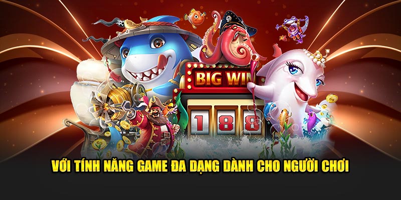 Với tính năng game đa dạng dành cho người chơi 